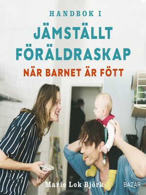 cover image of Handbok i jämställt föräldraskap--När barnet är fött